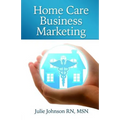Home Care Business Marketing
