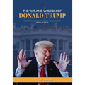 The Wit and Wisdom of Donald J. Trump