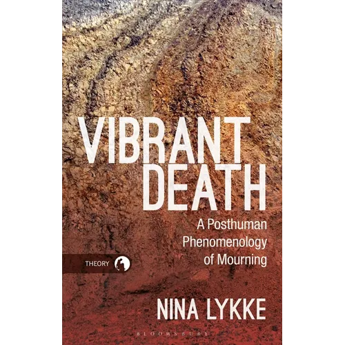 Vibrant Death: A Posthuman Phenomenology of Mourning