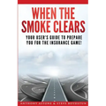 When The Smoke Clears: Your User Guide To Prepare You For The Insurance Game!