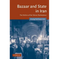 Bazaar and State in Iran: The Politics of the Tehran Marketplace