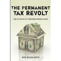 The Permanent Tax Revolt: How the Property Tax Transformed American Politics