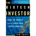 The Biotech Investor: How to Profit from the Coming Boom in Biotechnology