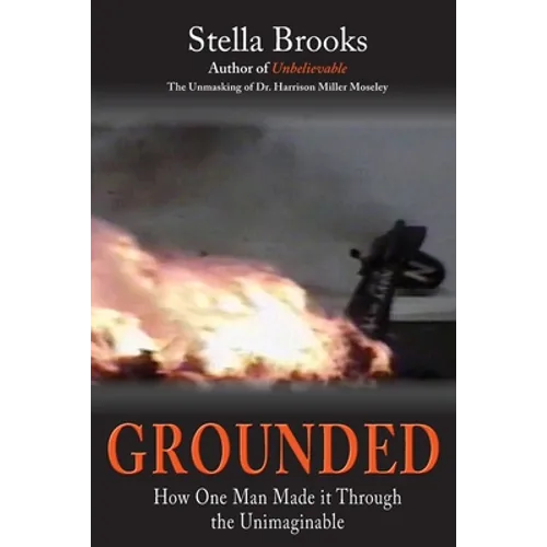 Grounded: How One Man Made it Through the Unimaginable