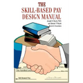The Skill-Based Pay Design Manual