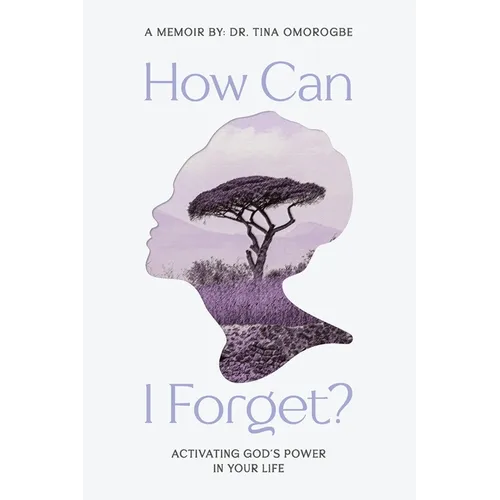 How Can I Forget? Activating God's Power in Your Life
