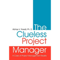 The Clueless Project Manager: A Case of Project Management Reality