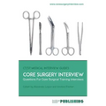 Core Surgery Interview: The Definitive Guide With Over 500 Interview Questions For Core Surgical Training Interviews