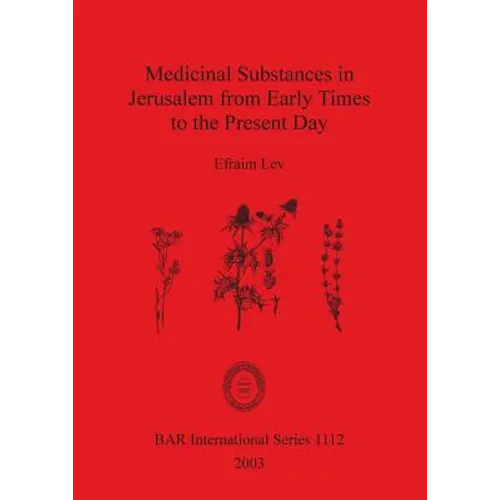 Medicinal Substances in Jerusalem from Early Times to the Present Day
