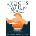 A Yogi's Path to Peace: My Journey to Self Realization