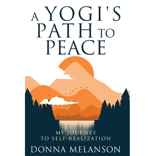 A Yogi's Path to Peace: My Journey to Self Realization