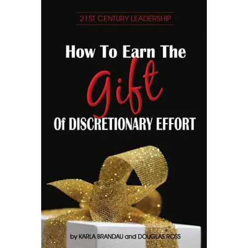 How to Earn the Gift of Discretionary Effort