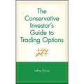 The Conservative Investor's Guide to Trading Options