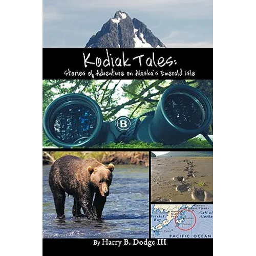 Kodiak Tales: Stories of Adventure on Alaska's Emerald Isle
