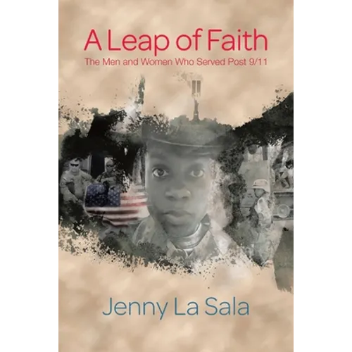 A Leap of Faith: The Men and Women Who Served Post 9/11