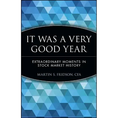 It Was a Very Good Year: Extraordinary Moments in Stock Market History