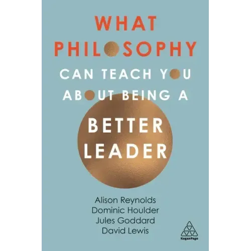 What Philosophy Can Teach You about Being a Better Leader