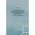Interpreting East Asian Growth and Innovation
