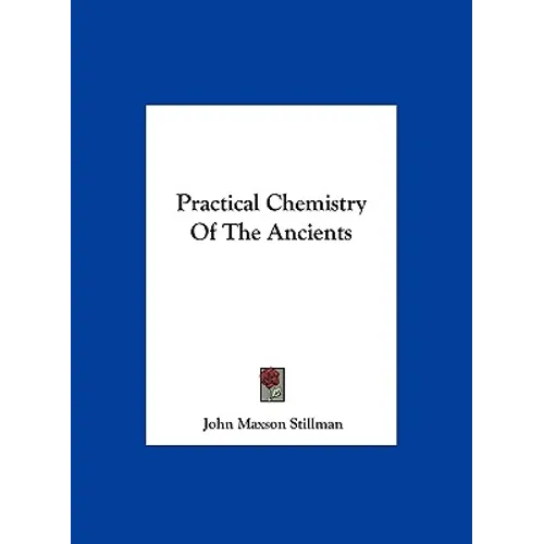 Practical Chemistry Of The Ancients