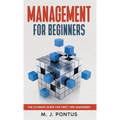 Management for Beginners: The Ultimate Guide for First Time Managers
