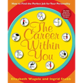 The Career Within You: How to Find the Perfect Job for Your Personality