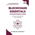 Blockchain Essentials You Always Wanted To Know: Understand Blockchain, Build Smart Contracts & Explore Real-World Applications A Beginner's Guide