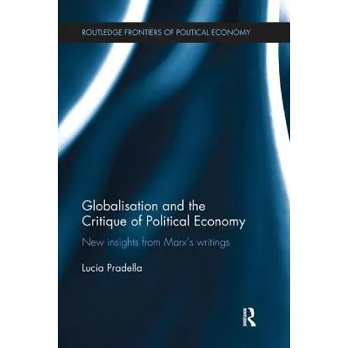 Globalization and the Critique of Political Economy: New Insights from Marxʼs Writings