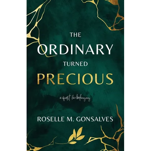 The Ordinary Turned Precious: A Quest for Belonging