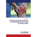 Review of Basti Chikitsa in Sandhivata W.S.R OA of Knee Joint