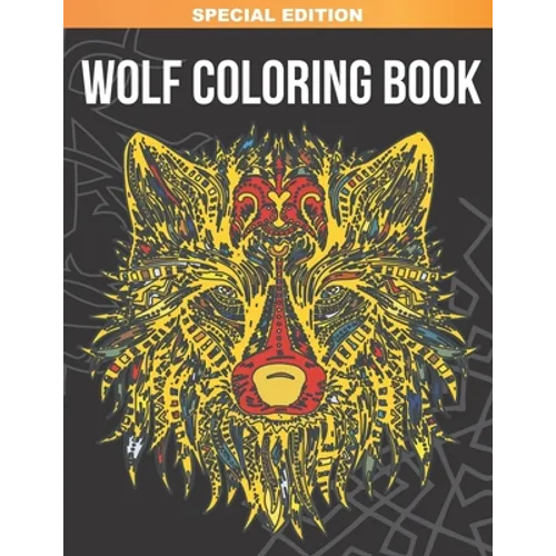 Wolf Coloring Book: Amazing Wolves Designs for Stress Relief, Relaxation and Inspiration