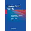 Evidence-Based Podiatry: A Clinical Guide to Diagnosis and Management