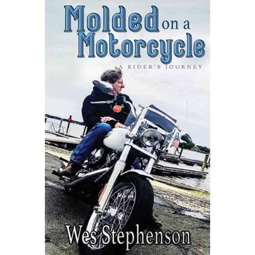 Molded on a Motorcycle: A Rider's Journey
