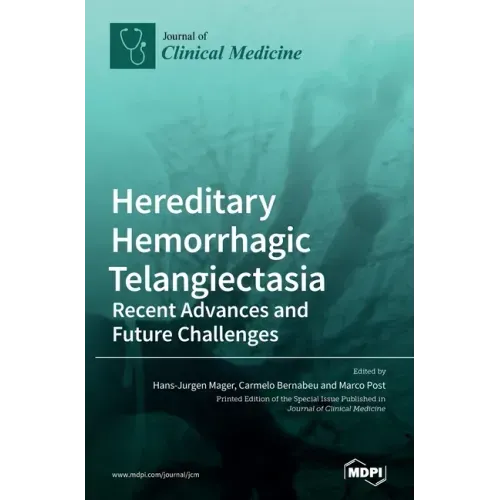 Hereditary Hemorrhagic Telangiectasia: Recent Advances and Future Challenges
