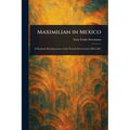 Maximilian in Mexico