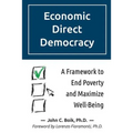 Economic Direct Democracy: A Framework to End Poverty and Maximize Well-Being