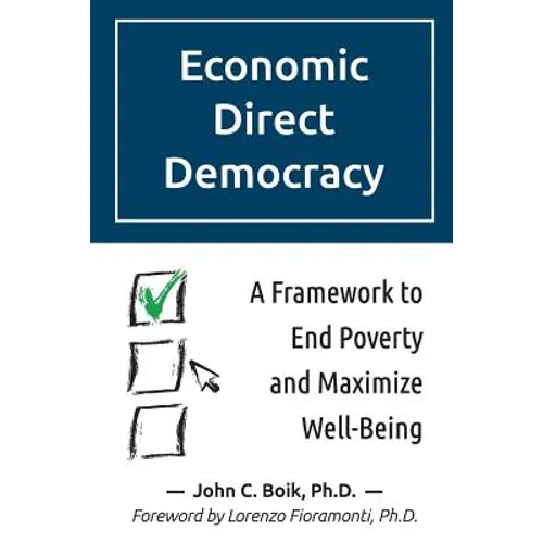 Economic Direct Democracy: A Framework to End Poverty and Maximize Well-Being