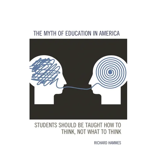 The Myth of Education in America: Students Should Be Taught How to Think, Not What to Think