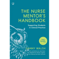 The Nurse Mentor's Handbook: Supervising and Assessing Students in Clinical Practice