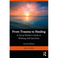 From Trauma to Healing: A Social Worker's Guide to Working with Survivors