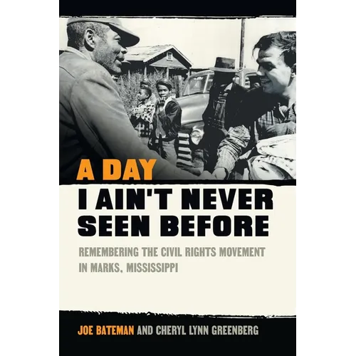 A Day I Ain't Never Seen Before: Remembering the Civil Rights Movement in Marks, Mississippi