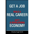 Get a Job, Build a Real Career and Defy a Bewildering Economy