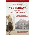 Yesterday Was Not So Long Ago: A Story of Its Time