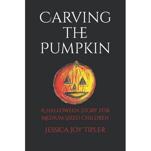 Carving the Pumpkin: A Halloween Story for Children
