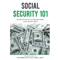 Social Security 101: Getting The Most Out of Your Hard-Earned Social Security Money