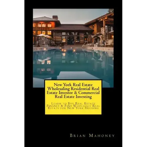 New York Real Estate Wholesaling Residential Real Estate Investor & Commercial Real Estate Investing: Learn to Buy Real Estate Finance & Find Wholesal
