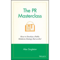 The PR Masterclass - How to Develop a PublicRelations Strategy That Works