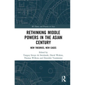 Rethinking Middle Powers in the Asian Century: New Theories, New Cases