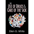 The Use of Drugs in the Care of the Sick