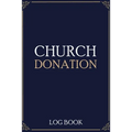 Church Donation Log Book: Adult Finance Log Book (Printed), Donation Tracker, Donation Record, Church Note, Charity Tracker, Finance Planner