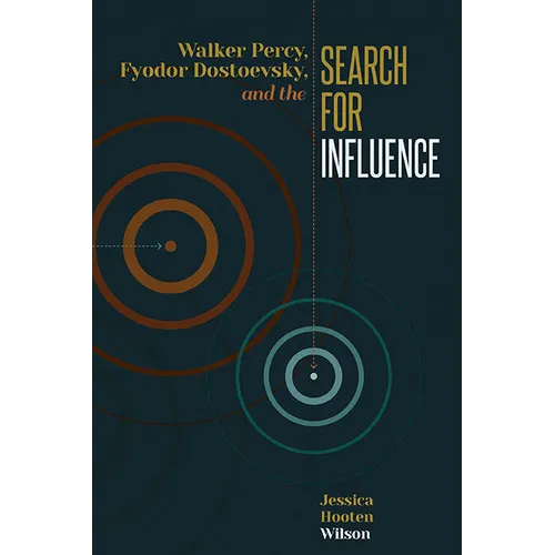 Walker Percy, Fyodor Dostoevsky, and the Search for Influence